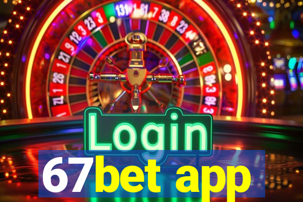 67bet app